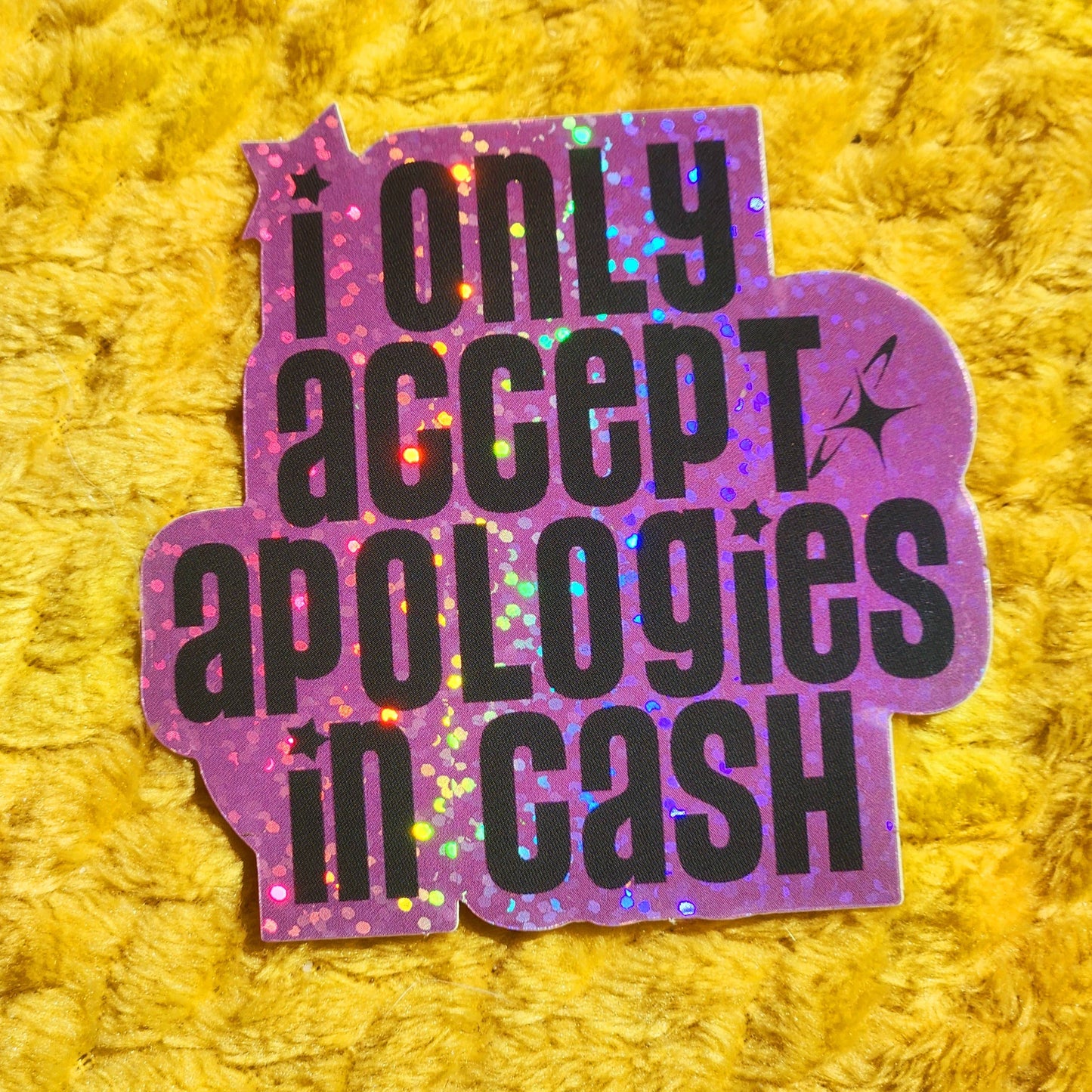 I only accept apologies sticker glitter holographic glossy : Regular