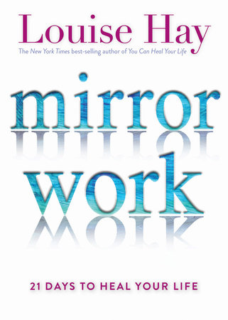 Mirror Work : 21 Days to Heal your Life