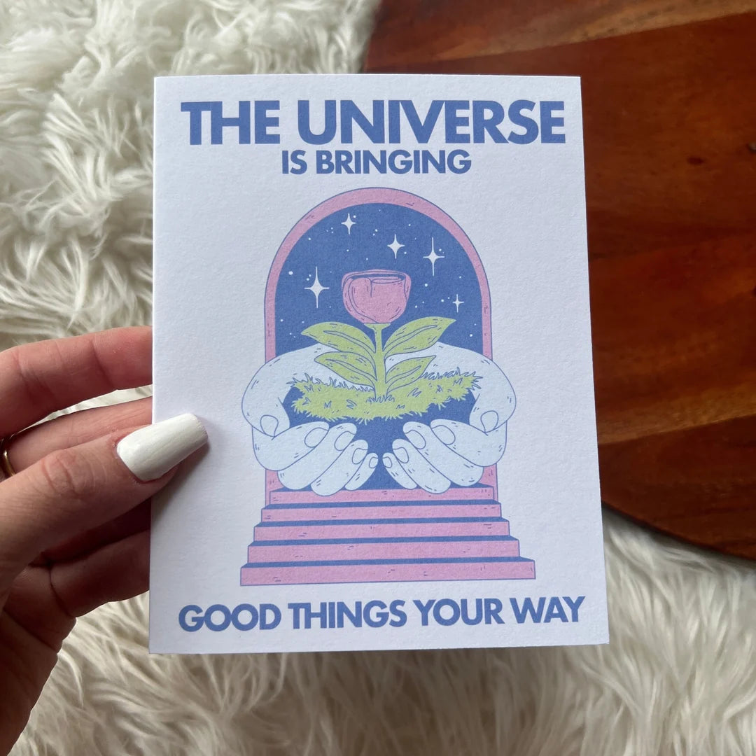 The Universe Is Bringing Good Things Your Way