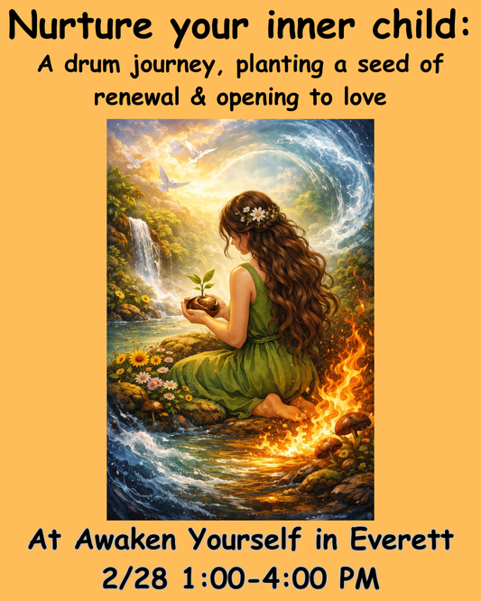 Nurture Your Inner Child : A drum journey, planting a seed of renewal & opening to Love