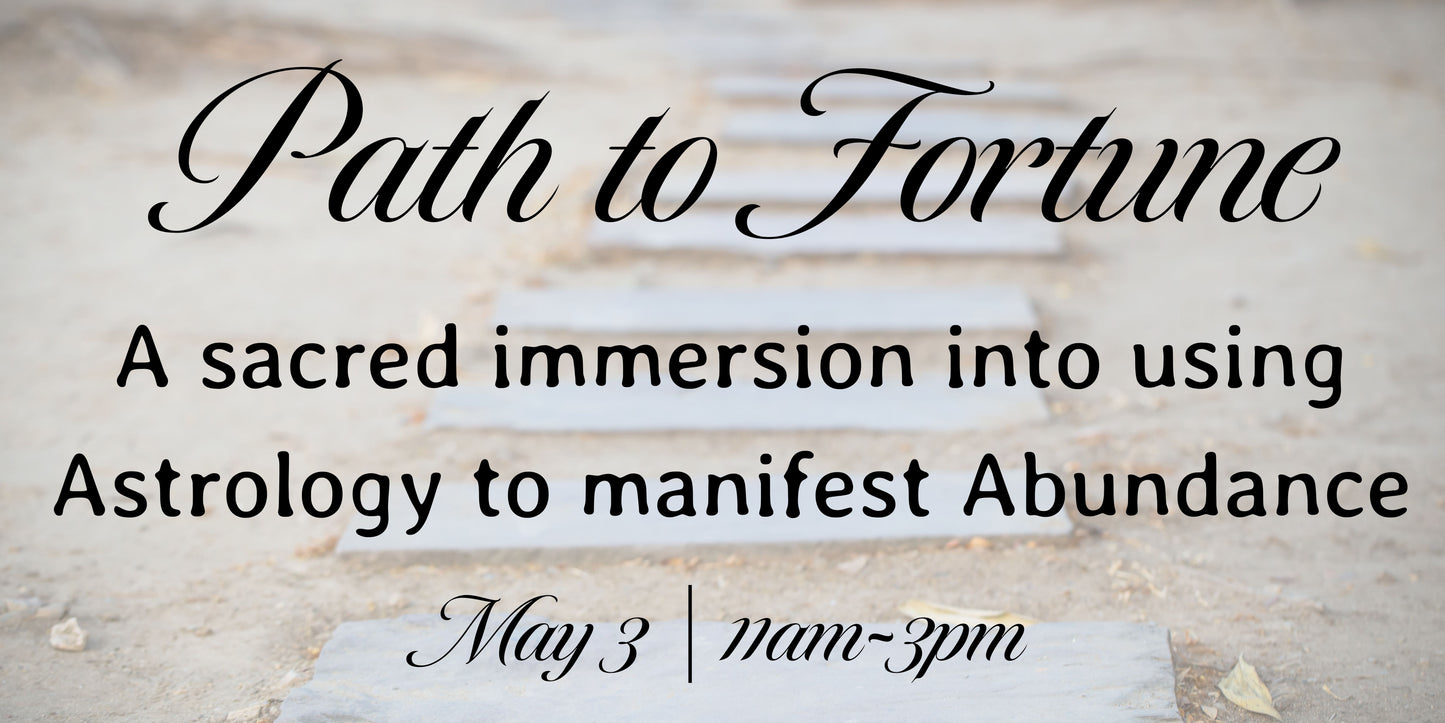 Path to Fortune : A Sacred Immersion into using Astrology to manifest Abundance