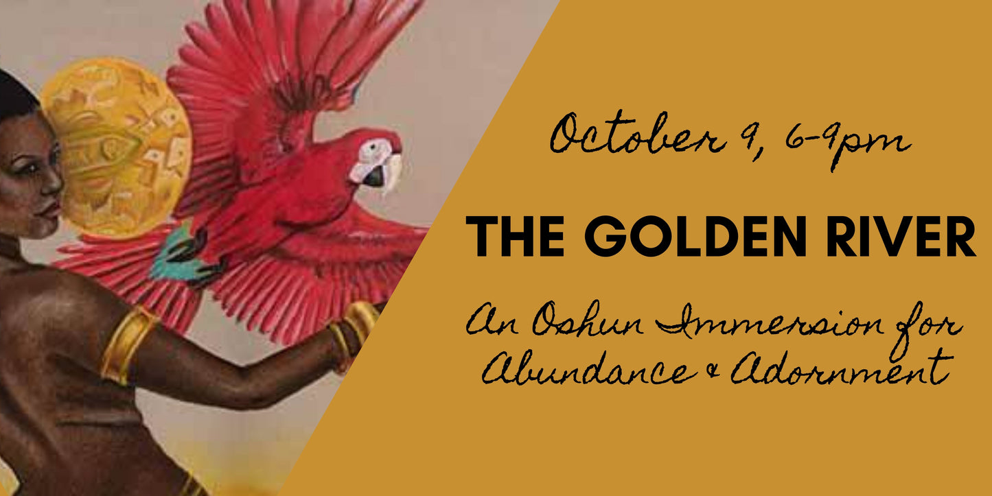 The Golden River: An Oshun Immersion for Abundance & Adornment