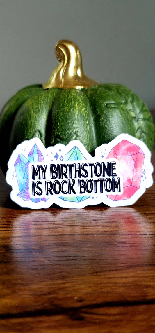 My birth stone is rock bottom funny meme sticker depression: White
