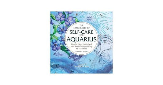 The Little Book Of Self Care For Aquarius