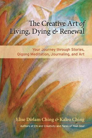The Creative Art Of Living, Dying, & Renewal